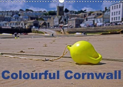 Colourful Cornwall 2017: Cornwall - England's Colourful Coastline in the Southwest(Calvendo Nature)