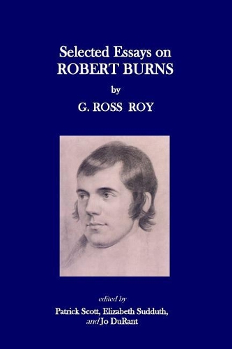 Selected Essays on Robert Burns: (South Carolina Scottish Literature)