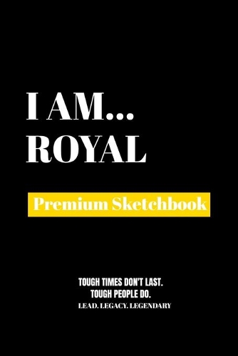 I Am Royal: Premium Blank Sketchbook