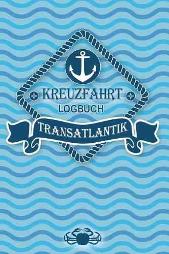 Kreuzfahrt Logbuch Transatlantik