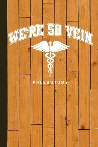 We're So Vein Phlebotomy: Phleb Tech Journal with Lined Pages for Journaling, Studying, Writing, Daily Reflection / Prayer Workbook