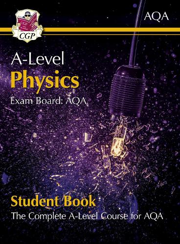 A-Level Physics for AQA: Year 1 & 2 Student Book with Online Edition: (CGP AQA A-Level Physics)