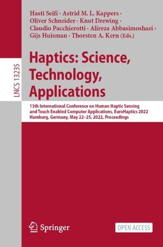 Haptics: Science, Technology, Applications: 13th International Conference on Human Haptic Sensing and Touch Enabled Computer Applications, EuroHaptics 2022, Hamburg, Germany, May 22–25, 2022, (13235 Lecture Notes in Computer Science)