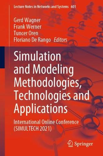 Simulation and Modeling Methodologies, Technologies and Applications: International Online Conference (SIMULTECH 2021)(601 Lecture Notes in Networks and Systems)