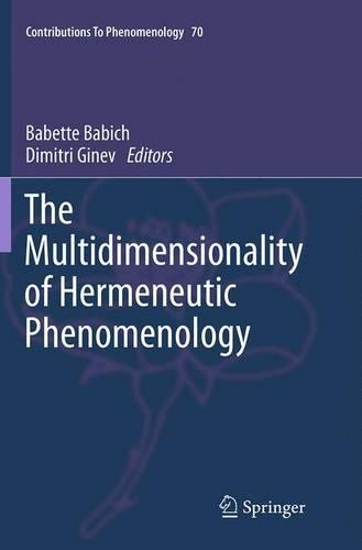The Multidimensionality of Hermeneutic Phenomenology: (70 Contributions to Phenomenology)