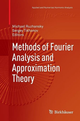 Methods of Fourier Analysis and Approximation Theory: (Applied and Numerical Harmonic Analysis)