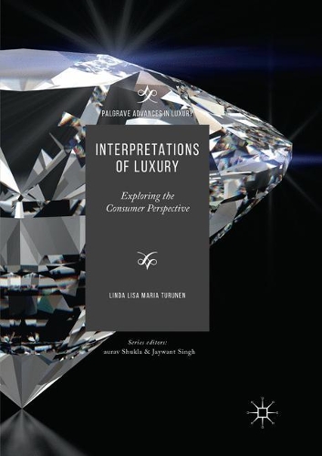 Interpretations of Luxury: Exploring the Consumer Perspective(Palgrave Advances in Luxury)