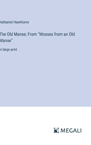 The Old Manse; From "Mosses from an Old Manse": in large print