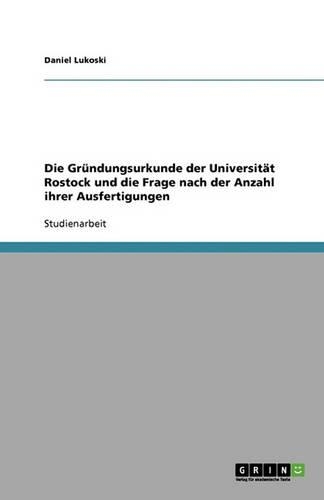 Die Gründungsurkunde der Universität Rostock und die Frage nach der Anzahl ihrer Ausfertigungen: (German)