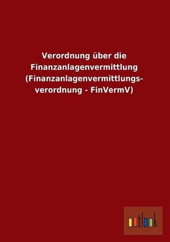 Verordnung Uber Die Finanzanlagenvermittlung (Finanzanlagenvermittlungs- Verordnung - Finvermv)
