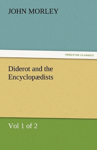 Diderot and the Encyclopædists (Vol 1 of 2)