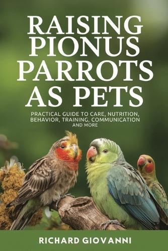 Raising Pionus Parrots As Pets