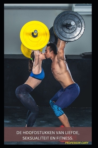 de Hoofdstukken Van Liefde, Seksualiteit En Fitness.