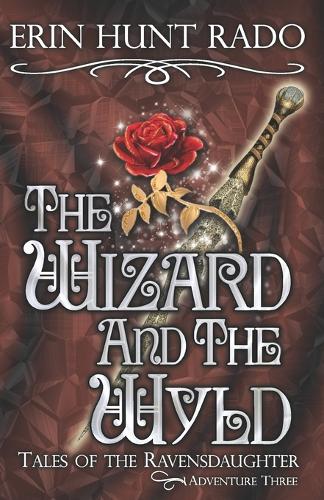 The Wizard and the Wyld: Tales of the Ravensdaughter - Adventure Three(3 Tales of the Ravensdaughter)