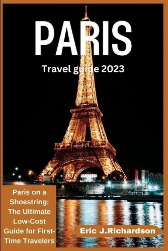 Paris Travel Guide 2023