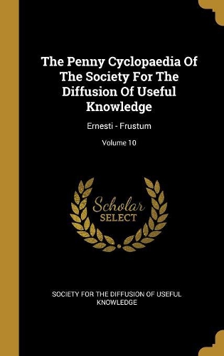 The Penny Cyclopaedia Of The Society For The Diffusion Of Useful Knowledge