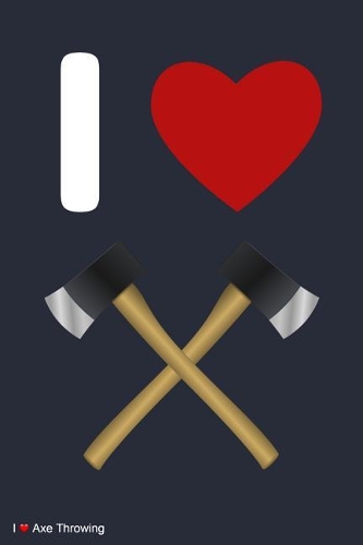 I Love Axe Throwing
