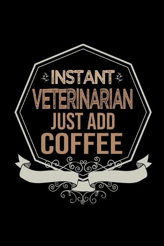 Instant veterinarian just add coffee