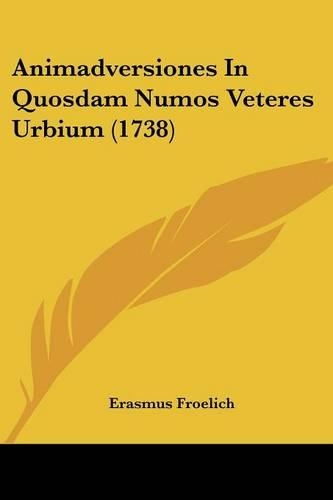 Animadversiones In Quosdam Numos Veteres Urbium (1738)