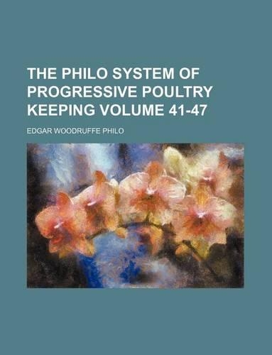 The Philo System of Progressive Poultry Keeping Volume 41-47
