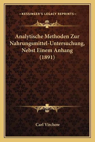 Analytische Methoden Zur Nahrungsmittel-Untersuchung, Nebst Einem Anhang (1891)