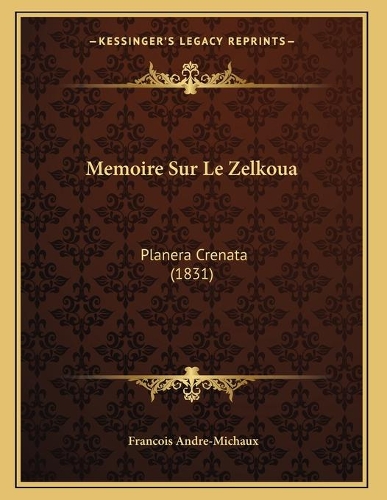 Memoire Sur Le Zelkoua: Planera Crenata (1831)