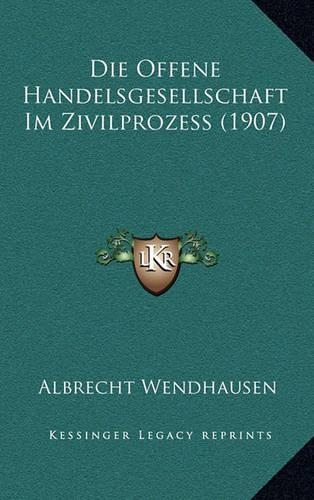 Die Offene Handelsgesellschaft Im Zivilprozess (1907): (German)