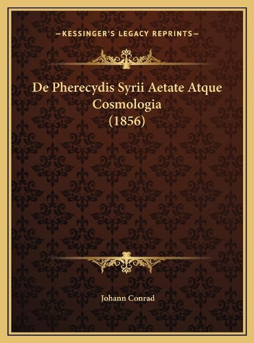 De Pherecydis Syrii Aetate Atque Cosmologia (1856)