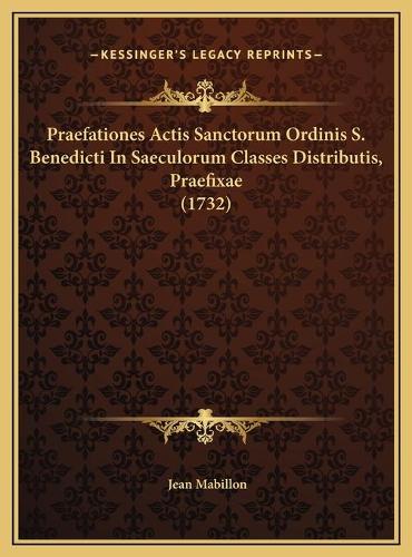Praefationes Actis Sanctorum Ordinis S. Benedicti In Saeculorum Classes Distributis, Praefixae (1732)