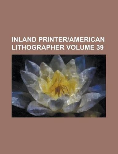 Inland Printer-American Lithographer Volume 39