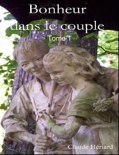 Bonheur Dans Le Couple - Tome 1
