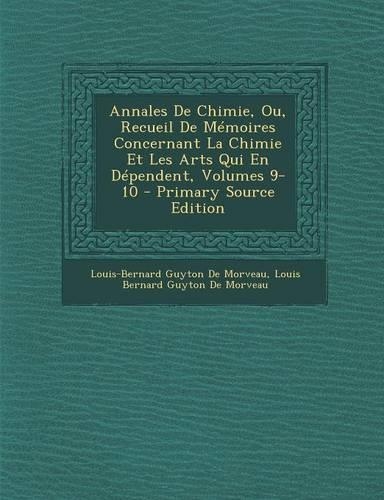 Annales de Chimie, Ou, Recueil de Memoires Concernant La Chimie Et Les Arts Qui En Dependent, Volumes 9-10 - Primary Source Edition