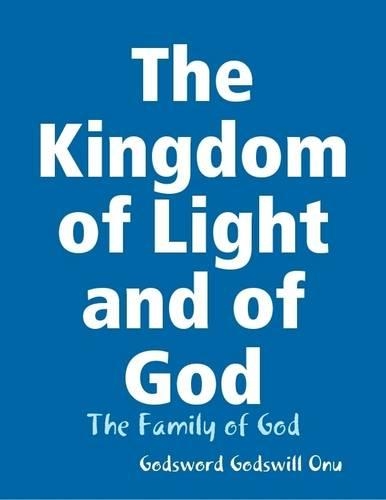 The Kingdom of Light and of God: the Family of God