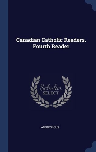 Canadian Catholic Readers. Fourth Reader
