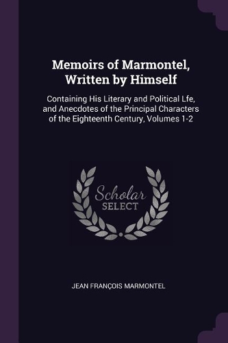 Memoirs of Marmontel, Written by Himself