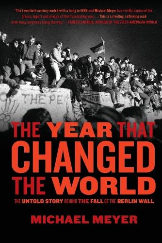Year That Changed the World the: The Untold Story Behind the Fall of the Berlin Wall(English)