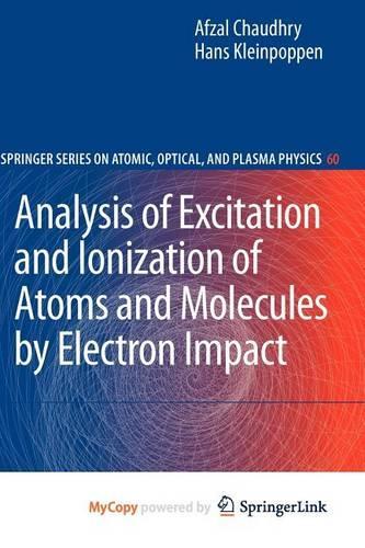 Analysis of Excitation and Ionization of Atoms and Molecules by Electron Impact: (English)