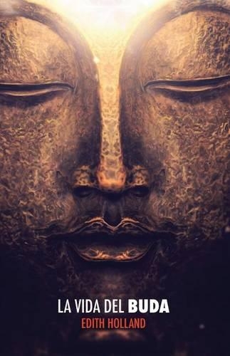 La Vida del Buda: (Spanish)