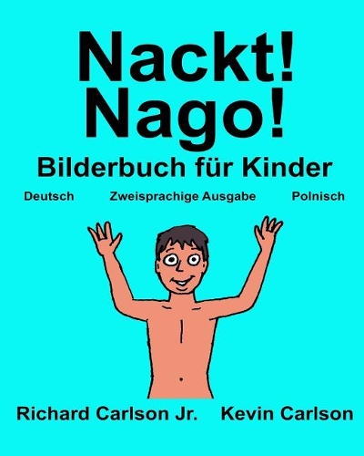 Nackt! Nago!: Ein Bilderbuch für Kinder Deutsch-Polnisch (Zweisprachige Ausgabe)(Freebilingualbooks.com)