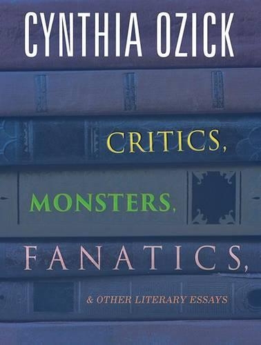 Critics, Monsters, Fanatics, and Other Literary Essays