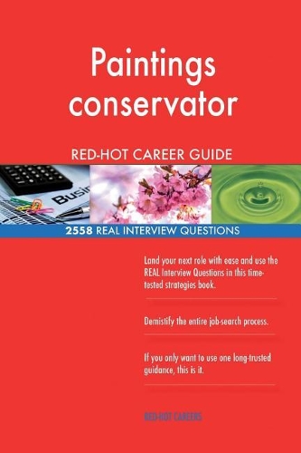 Paintings conservator RED-HOT Career Guide; 2558 REAL Interview Questions