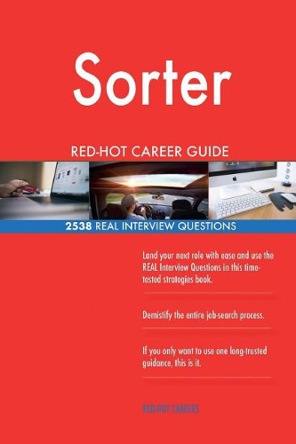 Sorter RED-HOT Career Guide; 2538 REAL Interview Questions