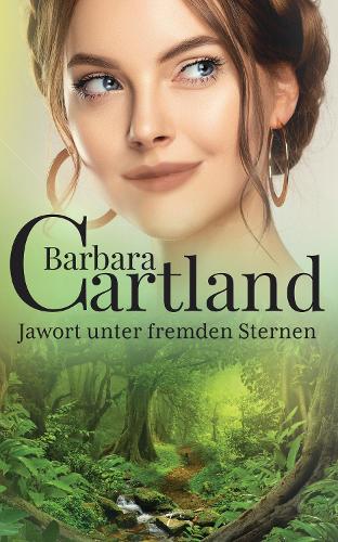Jawort Unter Fremden Sternen: (7 Die Zeitlose Romansammlung von Barbara Cartland)