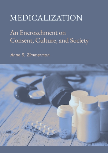 Medicalization: 1 An Encroachment on Consent, Culture, and Society