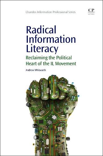 Radical Information Literacy: Reclaiming the Political Heart of the IL Movement