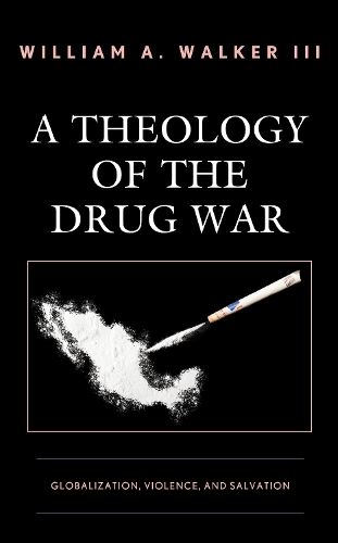 Theology of the Drug War: Globalization, Violence, and Salvation