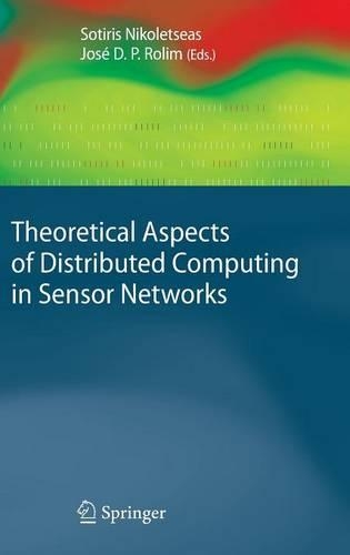 Theoretical Aspects of Distributed Computing in Sensor Networks: (Monographs in Theoretical Computer Science. An EATCS Series)