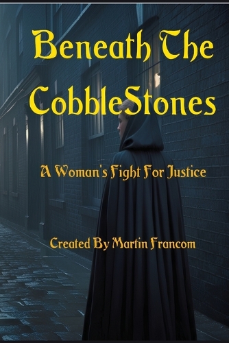 Beneath the Cobblestones: A Woman's Fight For Justice