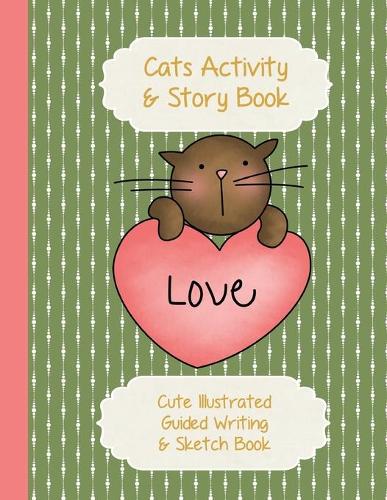Cats Activity & Story Book: Kitty Peach Heart on Green - Cute Illustrated Guided Writing & Sketch Book 8.5 x 11 - 100 pages To Draw & Write - Gloss Paperback(2 Activity & Story Book Coloring Doodling Notebook)