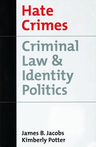 Hate Crimes: Criminal Law and Identity Politics(Studies in Crime and Public Policy)